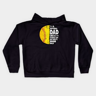 Softball Dad Just Like A Baseball Dad But With Bigger Balls Kids Hoodie